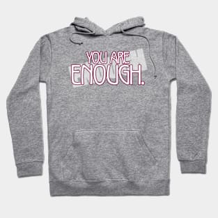 You Are Enough. Hoodie